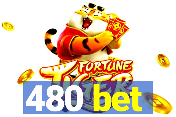 480 bet